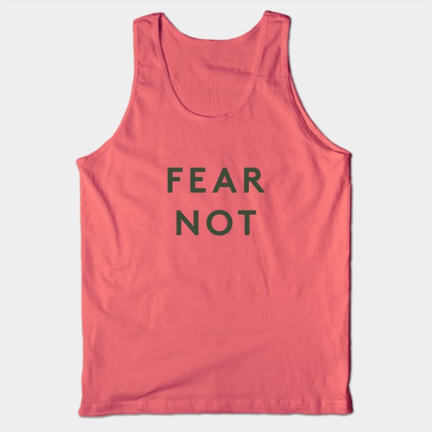Fear Not Tank Top by calebfaires